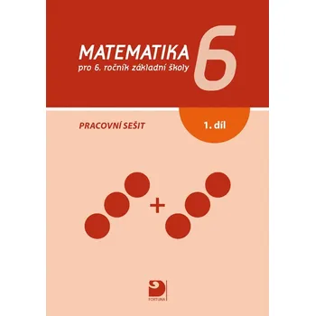 Matematika Matematika 6 pro ZŠ 1. díl - Pracovní sešit