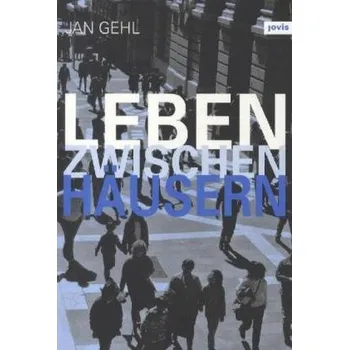 Umění Leben zwischen Häusern - Jan Gehl