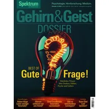 Gehirn&Geist Dossier 4/2024 - Best of Gute Frage! - Spektrum der Wissenschaft