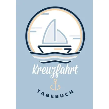 Cestování Mein Kreuzfahrt-Abenteuer - Ein Kreuzfahrt-Logbuch und Tagebuch zum Eintragen - Das Reisetagebuch speziell für Kreuzfahrten - Logbücher, Touri