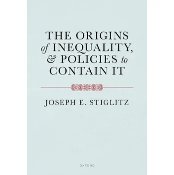 The Origins of Inequality - Joseph E. Stiglitz