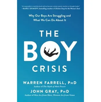 The Boy Crisis - Farrell, Warren; Gray, John