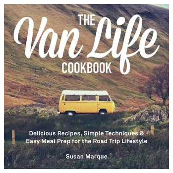 The Van Life Cookbook - Marque, Susan
