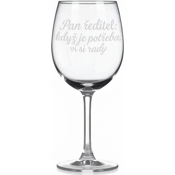 Sklenice Sklenice na víno s gravírovaným textem „Pan ředitel: když je potřeba, ví si rady“