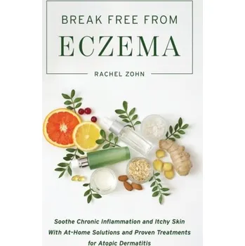 Break Free From Eczema - Zohn, Rachel