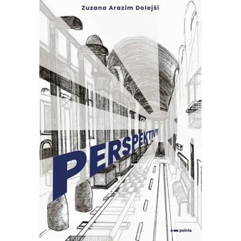 Perspektivy - Zuzana Arazim Dolejší