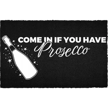 Rohožka VSTUPNÍ ROHOŽKA 40X60 ČERNÁ HIT NÁPIS COME IN IF YOU HAVE Prosecco
