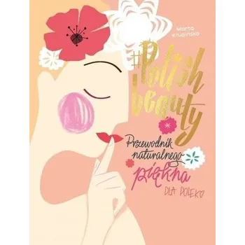 #Polish beauty. Pielęgnacja dla Polek - Marta Krupińska