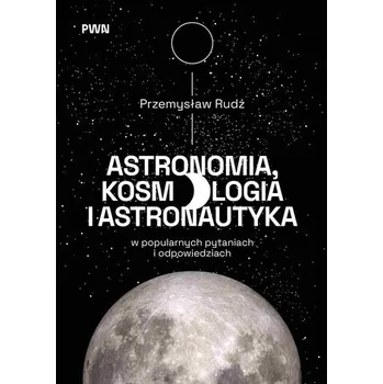 Astronomia, kosmologia i astronautyka w popularnych pytaniach i odpowiedziach
