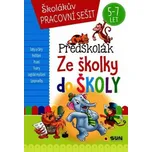 Školákův pracovní sešit - Předškolák - Ze školky do školy