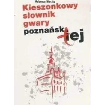 Kieszonkowy słownik gwary poznańskiej - Wierzba Waldemar