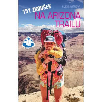 Literární cestopis 151 zkoušek na Arizona Trailu