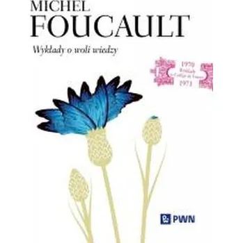 Wykłady o woli wiedzy - Michel Foucault