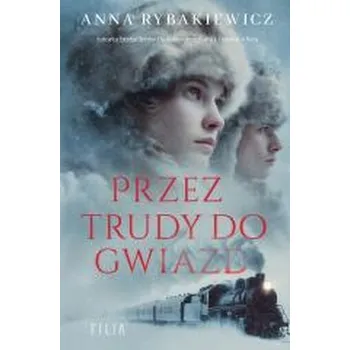 Przez trudy do gwiazd - Anna Rybakiewicz