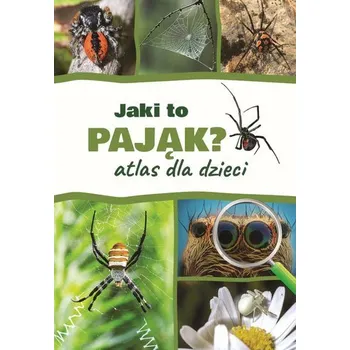 Jaki to pająk? Atlas dla dzieci - Jacek Twardowski