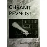 Chránit pevnost - Roman Vojkůvka (2018,…