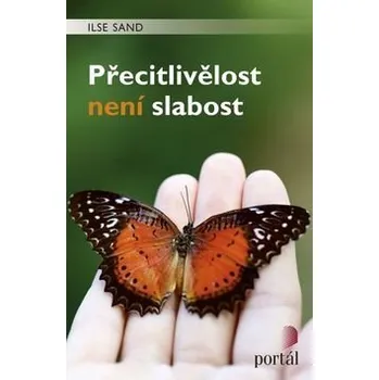 Osobní rozvoj Přecitlivělost není slabost - Sand Ilse