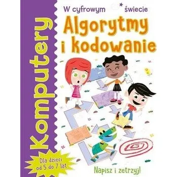 Bystrá hlava Komputery. Algorytmy i kodowanie - Tracy Gardner, Elbrie de Kock