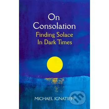 On Consolation - Michael Ignatieff Picador