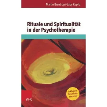 Rituale und Spiritualität in der Psychotherapie - Brentrup, Martin