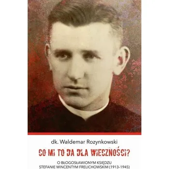 Co mi to da dla wieczności? - Miszewski Wojciech, Grodzicka Joanna, Rozynkowski Waldemar, Żurański Dariusz