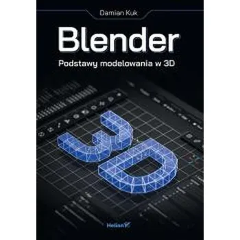 Blender. Podstawy modelowania w 3D - Damian Kuk