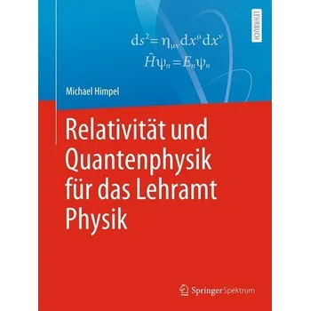 Relativität und Quantenphysik für das Lehramt Physik - Himpel, Michael