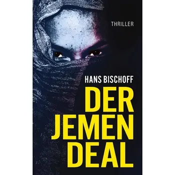 Der Jemen Deal - Bischoff, Hans