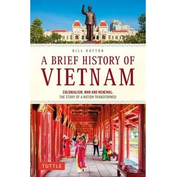 Brief History of Vietnam - Hayton, Bill