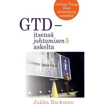 GTD - itsensä johtamisen 5 askelta - Backman, Jukka