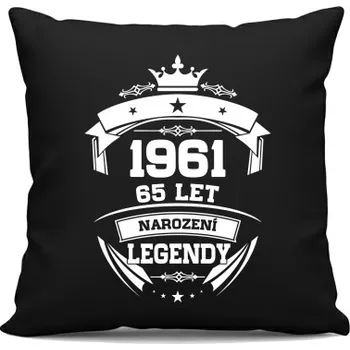 Žertovný předmět 1961 Narození legendy 65 let - černý polštář s potiskem- Tričkový.cz