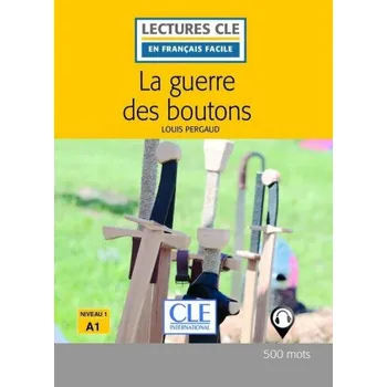 Cizí jazyk La guerre des boutons - Niveau 1/A1 - Lecture CLE en français facile - Livre + Audio téléchargeable - Louis Pergaud
