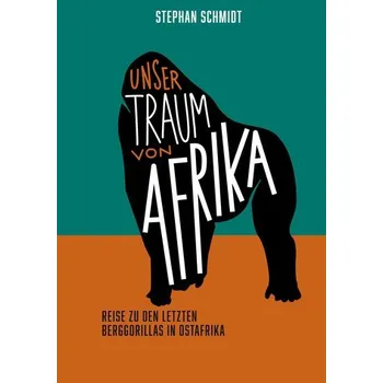Literární cestopis Unser Traum von Afrika - Schmidt, Stephan