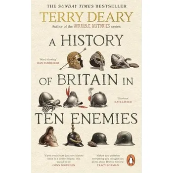 History of Britain in Ten Enemies - Deary, Terry