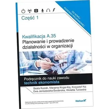 Kwalifikacja A.35. Część 1. Planowanie i prowadzenie działalności w organizacji. Podręcznik do nauki zawodu technik ekonomista Kolektiv autorů
