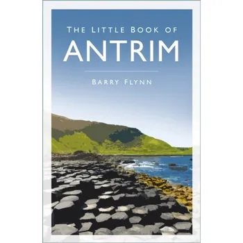 The Little Book of Antrim - Flynn, Barry