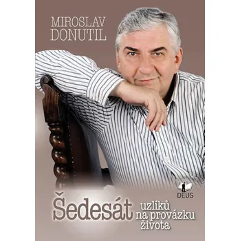 Šedesát uzlíků na provázku života - Miroslav Donutil