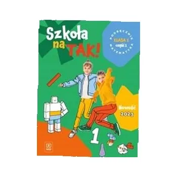 Szkoła na tak! Matematyka. Podręcznik. Edukacja wczesnoszkolna. Klasa 1. Część 1 kolektiv autorů