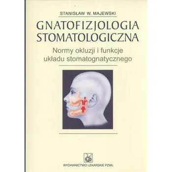 Gnatofizjologia stomatologiczna - Majewski Stanisław W.