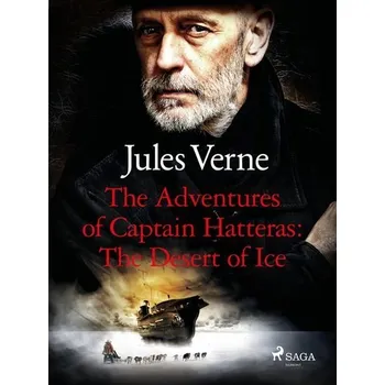 Kniha The Adventures of Captain Hatteras: The Desert of Ice [E-kniha] - Verne Jules