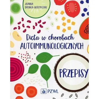 DIETA W CHOROBACH AUTOIMMUNOLOGICZNYCH P RZEPISY PZWL 9788320055719
