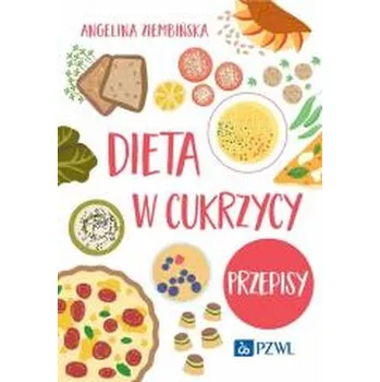Dieta w cukrzycy. Przepisy - Ziembińska Angelina, Jeznach-Steinhagen Anna