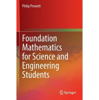 Matematika Foundation Mathematics for Science and Engineering Students - Prewett, Philip [EN] (2023, Brožovaná / brožovaná, Springer Nature Switzerland AG)