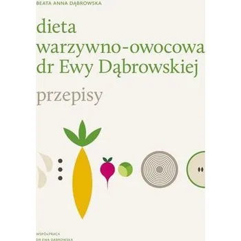 DIETA WARZYWNO-OWOCOWA DR EWY DĄBROWSKIEJ PRZEPISY - BEATA ANNA DĄBROWSKA