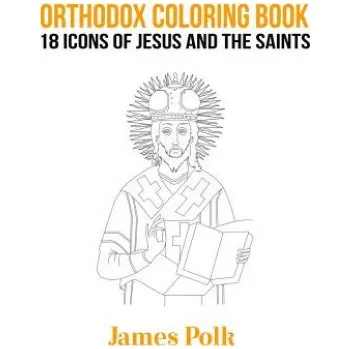 Orthodox Coloring Book: 18 Icons of Jesus and The Saints (James Polk)(Brožovaná)