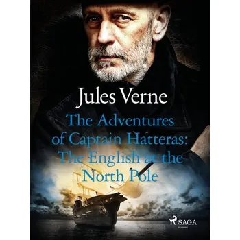 Kniha The Adventures of Captain Hatteras: The English at the North Pole [E-kniha] - Verne Jules