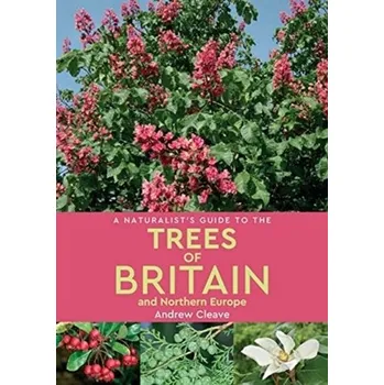 Příroda A Naturalist's Guide to the Trees of Britain and Northern Europe (2nd edition) - Cleave, Andrew