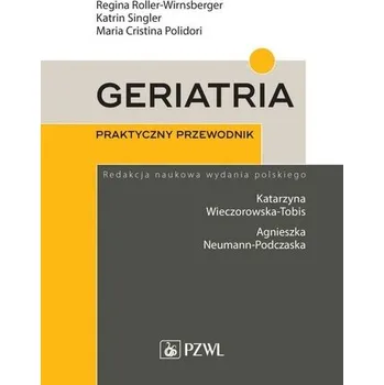 Geriatria Praktyczny przewodnik - Roller-Wirnsberger Regina, Singler Katrin, Polidori Maria Cristina