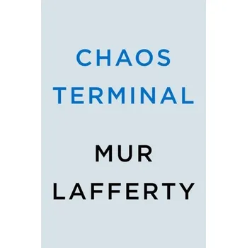 Beletrie pro dospělé Chaos Terminal - Mur Lafferty