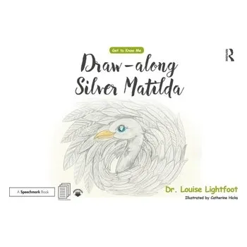 Draw Along With Silver Matilda - Lightfoot, Louise